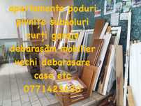 Debarasari apartamente pivnite subsoluri poduri beciuri