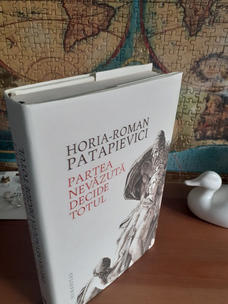 Partea nevazuta decide totul - autor Horia-Roman Patapievici