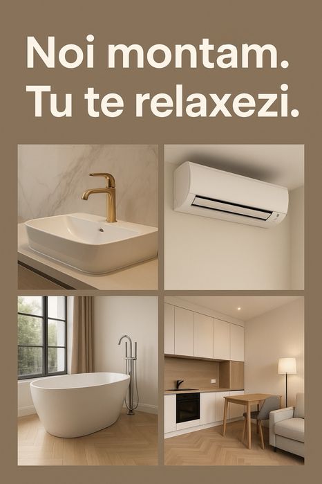 Noi montăm. Tu te relaxezi.” Profesionist, curat, fără bătăi de cap.