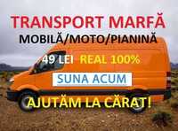 Transport Marfa, Mobila, Moto, Pianine! 49 lei real 100%! Ajutam la ca