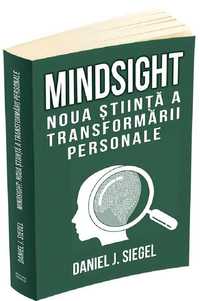 Mindsight. Noua stiinta a transformarii personale-Daniel J. Siegel