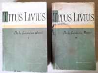 TITUS LIVIUS De la fundarea Romei VOL 1 si 2 1959