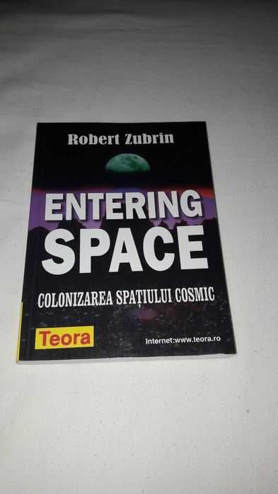 Cartea "Entering Space . Colonizarea spatiului cosmic" - Robert Zubrin