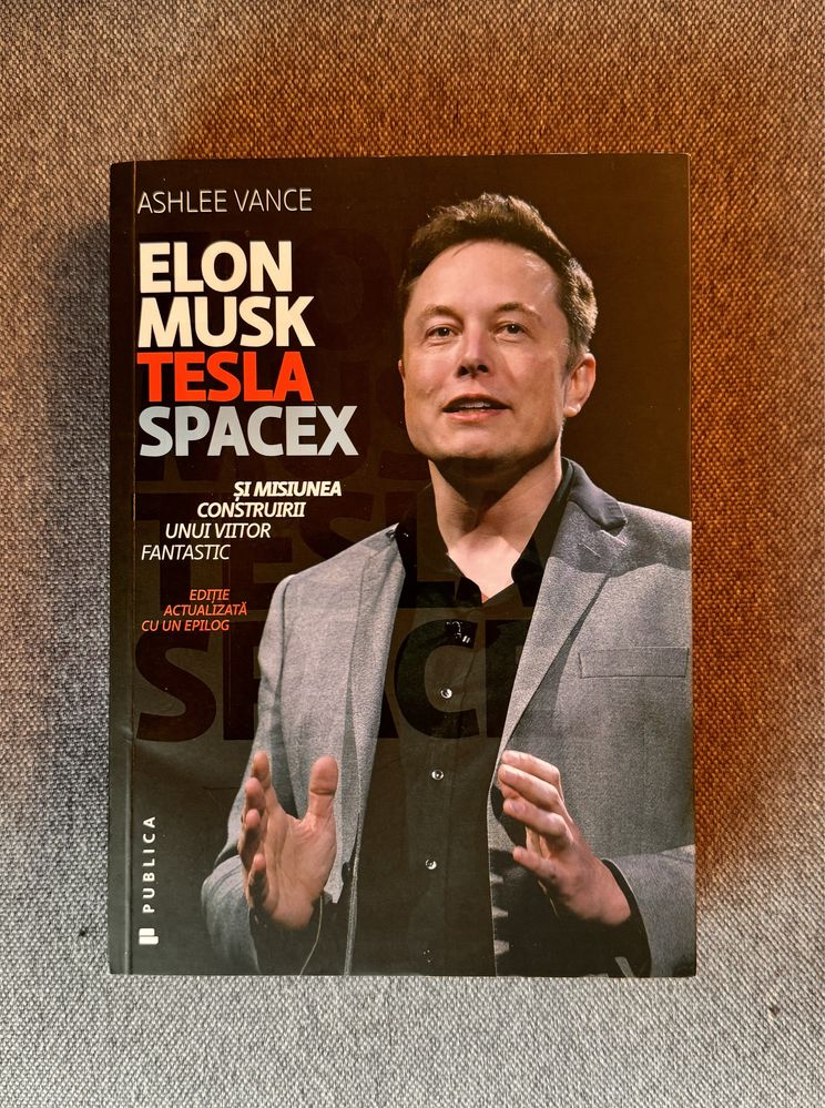 Elon Musk: Tesla, SpaceX si misiunea construirii unui viitor fantastic