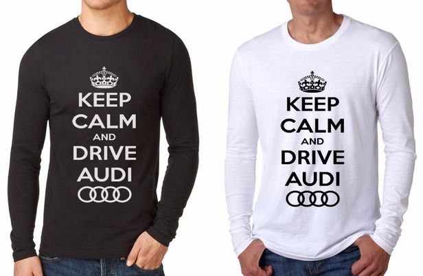 KEEP CALM & DRIVE AUDI / АУДИ тениски и блузи 2 МОДЕЛА! Или с ТВОЯ иде