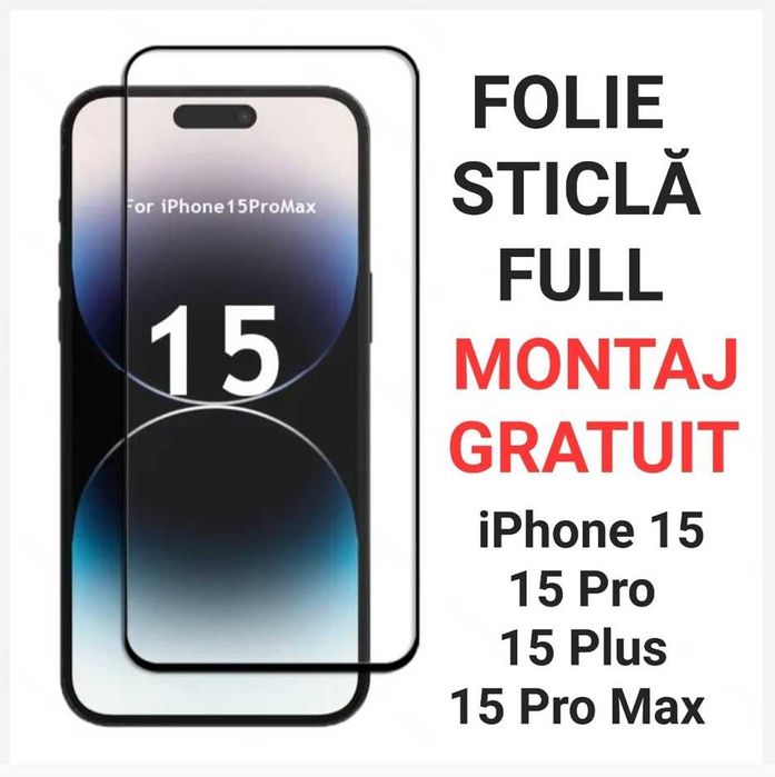 Folie de Sticla FULL iPhone 15 , 15 Pro , 15 Plus , 15 Pro Max .