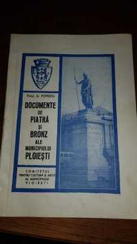 Documente de piatra si bronz ale Municipiului Ploiesti-Paul D.Popescu