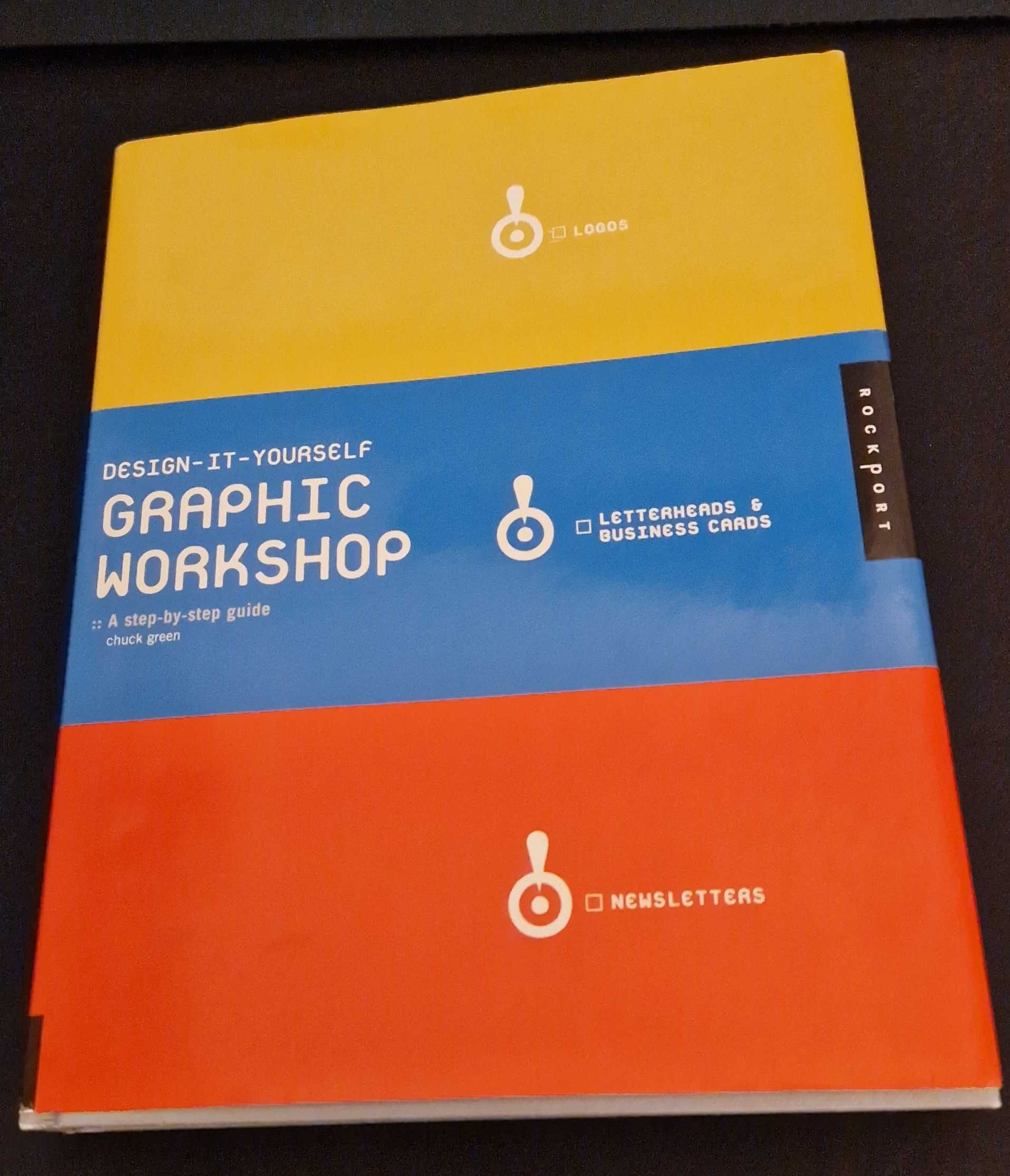 Design It Yourself Graphic Workshop: A Step-By-Step Guide. Chuck Green