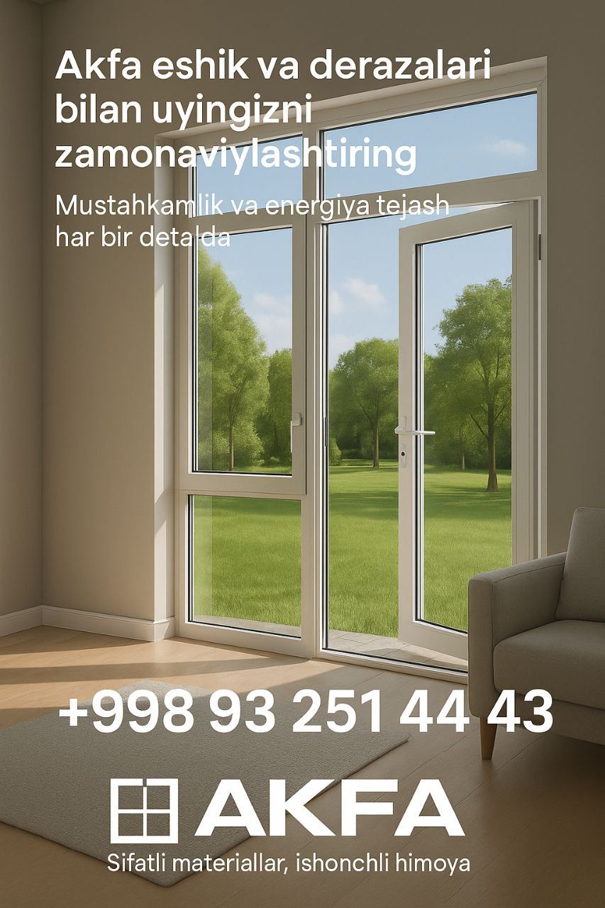 AKFA eshik va derazalari-sifat, zamonaviylik va ishonchli himoya