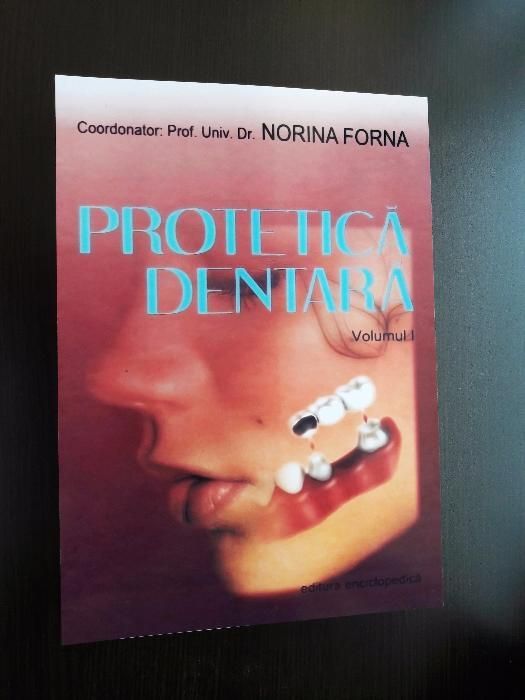 Tratat de Protetica Dentara - Norina Forna 2011 Vol. I + Vol. II NOU