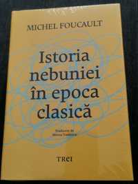 Istoria Nebuniei - Michel Foucault tradusă în română (nouă, sigilată)