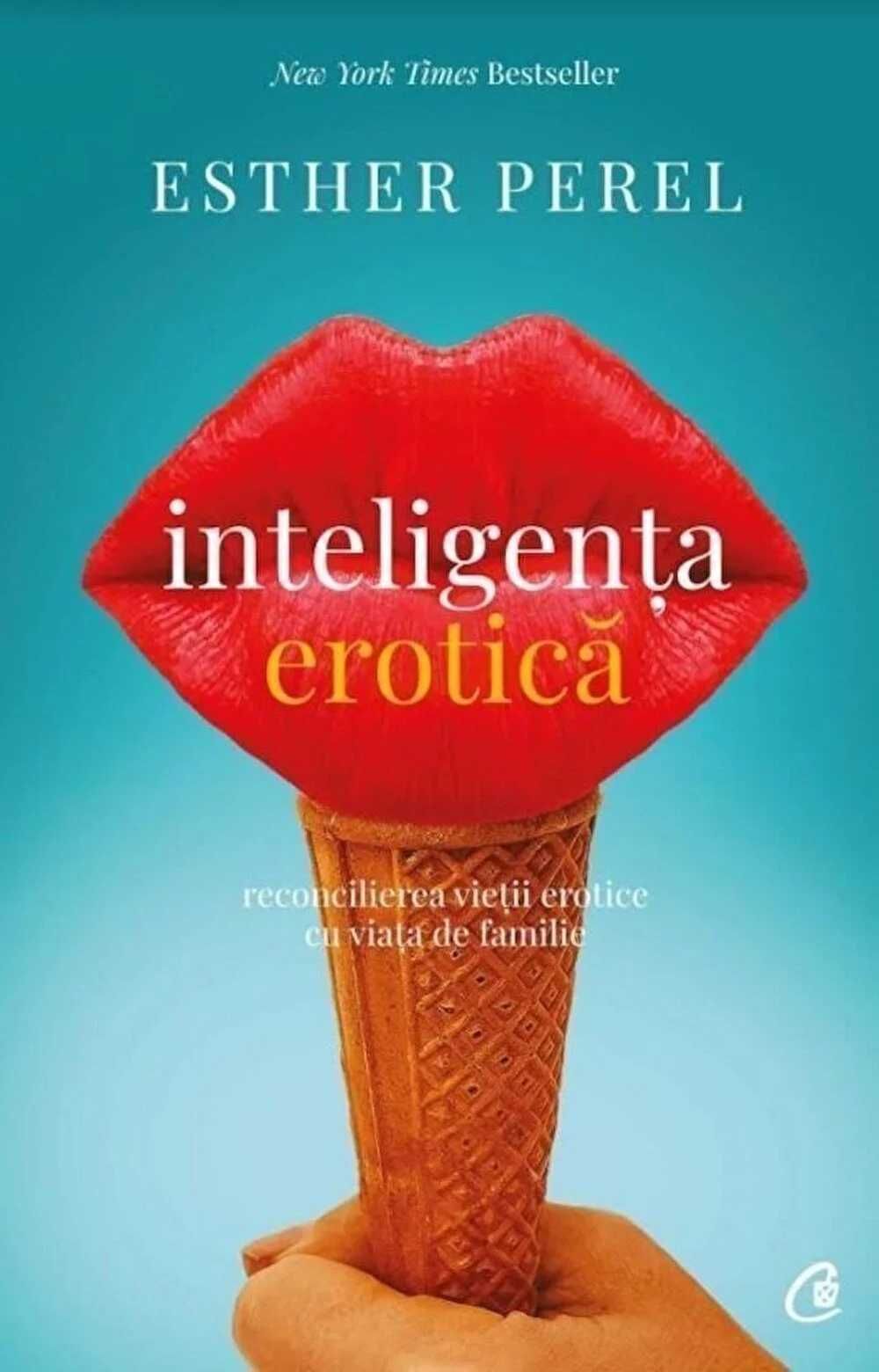 ESTHER PEREL - Inteligenta erotica. Reconcilierea vietii erotice cu...