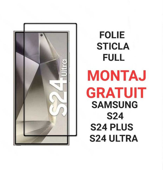 Samsung S24 . S24 Plus . Samsung S24 Ultra - Folie de Sticla Full