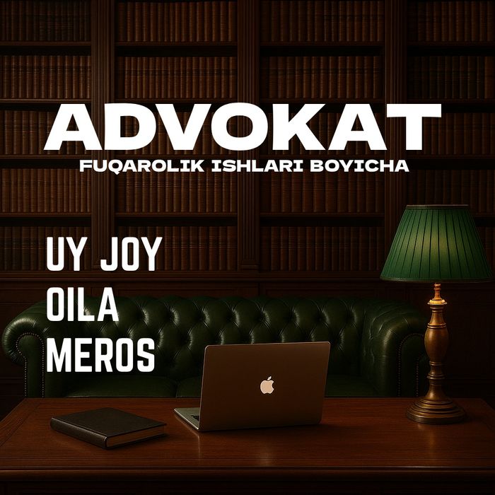 Advokat fuqarolik ishlari bo‘yicha, xususan, uy-joy, oila va meros