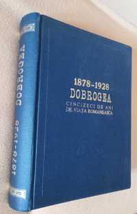 Volumul 1878-1928 Dobrogea 50 de ani de viata romaneasca din anul 1928